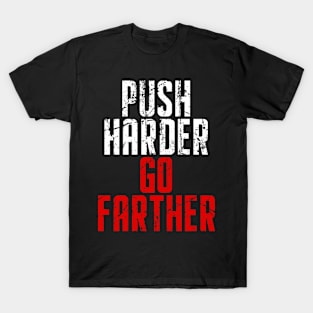 Push Harder Go Farther Workout T-Shirt